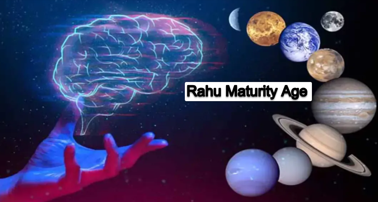 Rahu Maturity Age: Explanation via Astrology