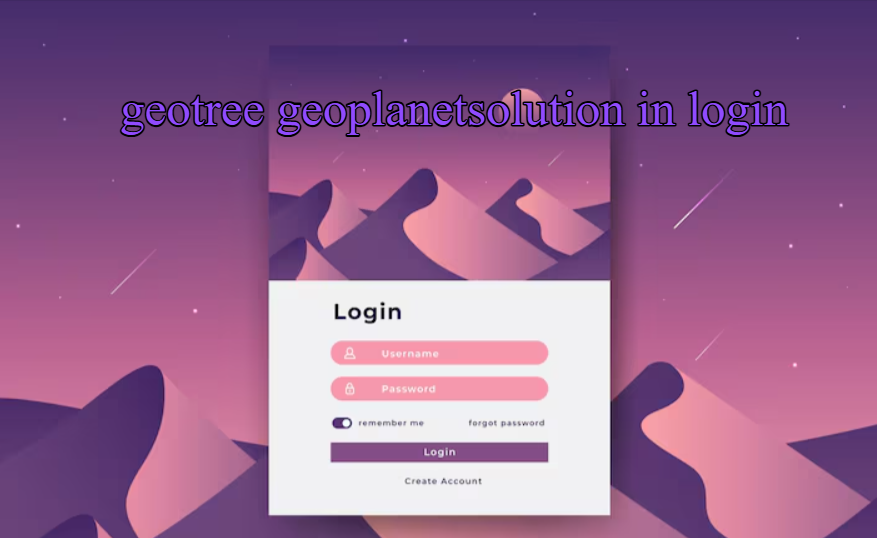 geotree geoplanetsolution in login: Step to Step login Guide