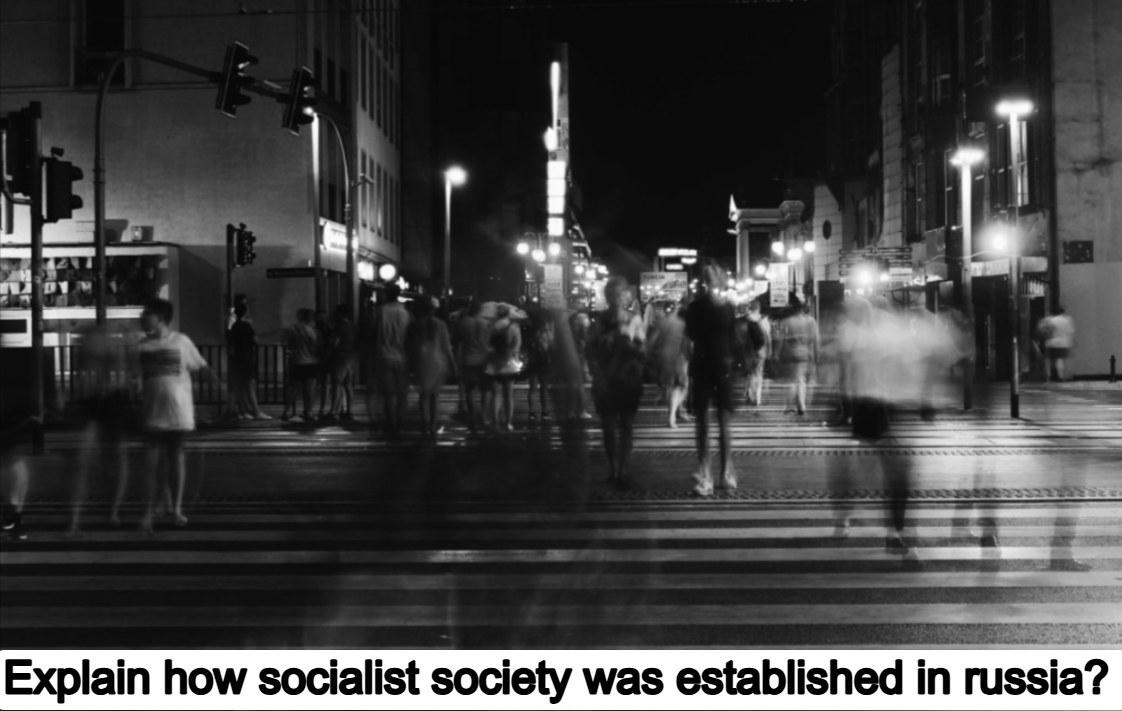 Explain how socialist society was established in russia?